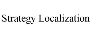 STRATEGY LOCALIZATION