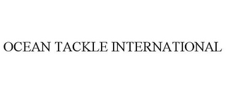 OCEAN TACKLE INTERNATIONAL