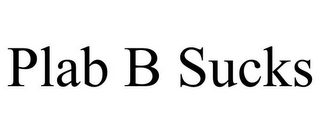 PLAB B SUCKS