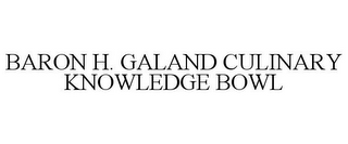 BARON H. GALAND CULINARY KNOWLEDGE BOWL