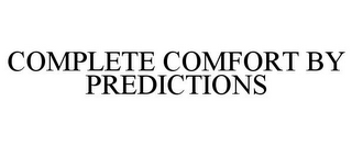 COMPLETE COMFORT BY PREDICTIONS