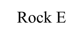 ROCK E