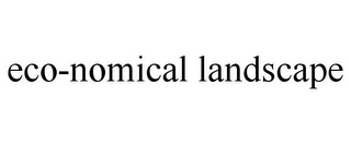 ECO-NOMICAL LANDSCAPE