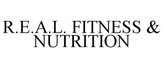 R.E.A.L. FITNESS & NUTRITION