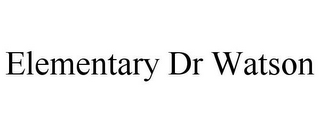 ELEMENTARY DR WATSON