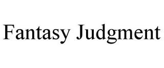 FANTASY JUDGMENT