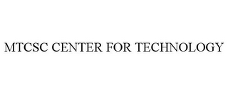 MTCSC CENTER FOR TECHNOLOGY