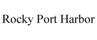 ROCKY PORT HARBOR