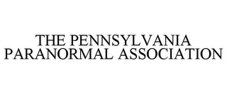 THE PENNSYLVANIA PARANORMAL ASSOCIATION