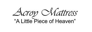 ACROY MATTRESS "A LITTLE PIECE OF HEAVEN"