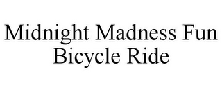 MIDNIGHT MADNESS FUN BICYCLE RIDE