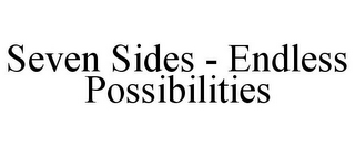 SEVEN SIDES - ENDLESS POSSIBILITIES