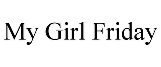 MY GIRL FRIDAY