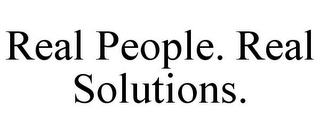 REAL PEOPLE. REAL SOLUTIONS.