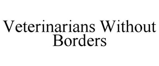 VETERINARIANS WITHOUT BORDERS