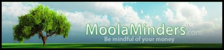 MOOLAMINDERS.COM BE MINDFUL OF YOUR MONEY