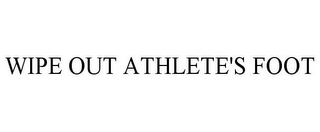 WIPE OUT ATHLETE'S FOOT
