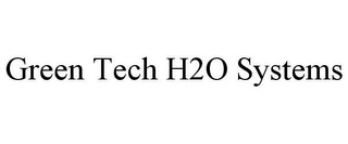 GREEN TECH H2O SYSTEMS