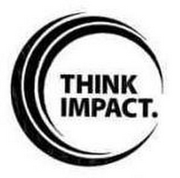 THINK IMPACT.