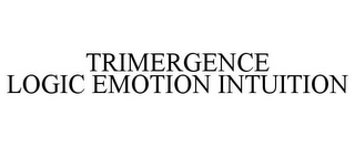 TRIMERGENCE LOGIC EMOTION INTUITION