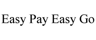 EASY PAY EASY GO