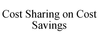 COST SHARING ON COST SAVINGS