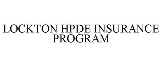 LOCKTON HPDE INSURANCE PROGRAM