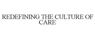 REDEFINING THE CULTURE OF CARE