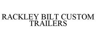 RACKLEY BILT CUSTOM TRAILERS