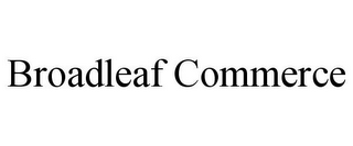 BROADLEAF COMMERCE