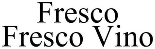 FRESCO FRESCO VINO