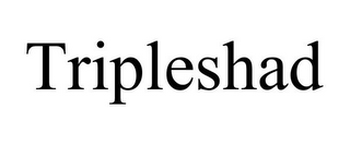 TRIPLESHAD