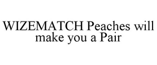 WIZEMATCH PEACHES WILL MAKE YOU A PAIR