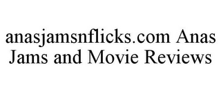 ANASJAMSNFLICKS.COM ANAS JAMS AND MOVIE REVIEWS