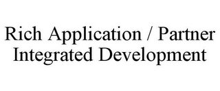 RICH APPLICATION / PARTNER INTEGRATED DEVELOPMENT