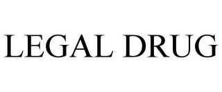 LEGAL DRUG