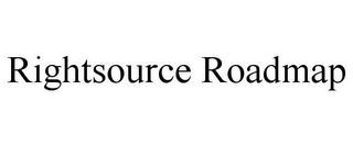 RIGHTSOURCE ROADMAP