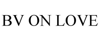 BV ON LOVE