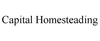 CAPITAL HOMESTEADING