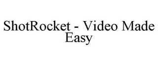 SHOTROCKET - VIDEO MADE EASY