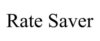 RATE SAVER