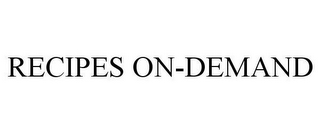 RECIPES ON-DEMAND