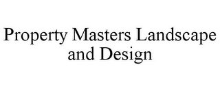 PROPERTY MASTERS LANDSCAPE AND DESIGN