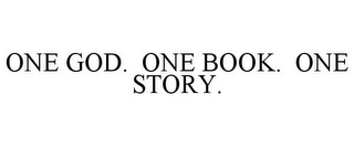 ONE GOD. ONE BOOK. ONE STORY.