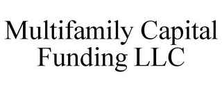 MULTIFAMILY CAPITAL FUNDING LLC