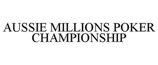 AUSSIE MILLIONS POKER CHAMPIONSHIP