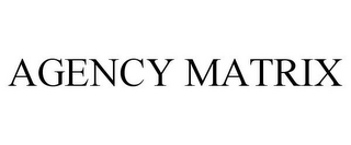 AGENCY MATRIX