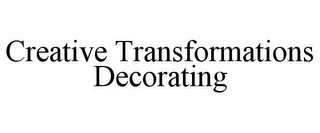 CREATIVE TRANSFORMATIONS DECORATING