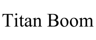 TITAN BOOM