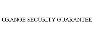 ORANGE SECURITY GUARANTEE